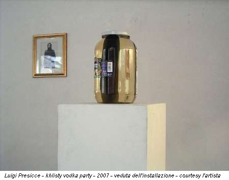 Luigi Presicce - khlisty vodka party - 2007 - veduta dell'installazione - courtesy l'artista