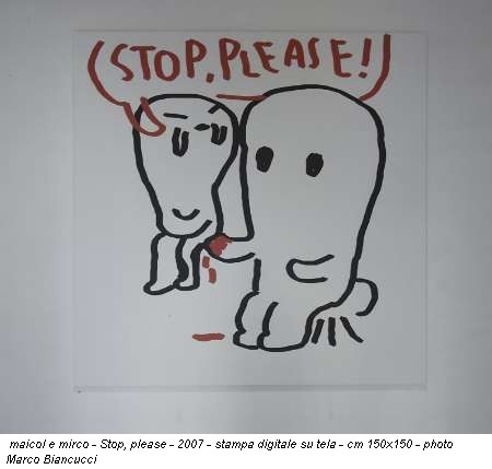 maicol e mirco - Stop, please - 2007 - stampa digitale su tela - cm 150x150 - photo Marco Biancucci