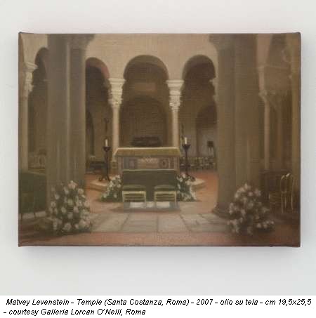 Matvey Levenstein - Temple (Santa Costanza, Roma) - 2007 - olio su tela - cm 19,5x25,5 - courtesy Galleria Lorcan O'Neill, Roma