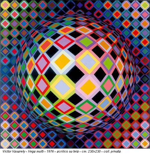 Victor Vasarely - Vega multi - 1976 - acrilico su tela - cm. 230x230 - coll. privata