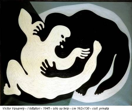 Victor Vasarely - I lottatori - 1945 - olio su tela - cm 162x130 - coll. privata