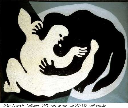 Victor Vasarely - I lottatori - 1945 - olio su tela - cm 162x130 - coll. privata