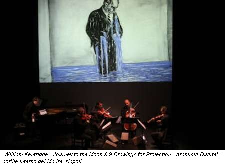 William Kentridge - Journey to the Moon & 9 Drawings for Projection - Archimia Quartet - cortile interno del Madre, Napoli