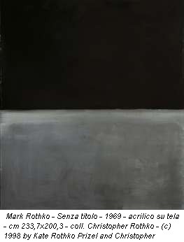 Mark Rothko - Senza titolo - 1969 - acrilico su tela - cm 233,7x200,3 - coll. Christopher Rothko - (c) 1998 by Kate Rothko Prizel and Christopher