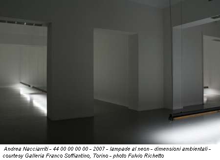 Andrea Nacciarriti - 44 00 00 00 00 - 2007 - lampade al neon - dimensioni ambientali - courtesy Galleria Franco Soffiantino, Torino - photo Fulvio Richetto