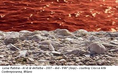 Luisa Rabbia - Al di là dell'alba - 2007 - dvd - 9'46'' (loop) - courtesy Ciocca Arte Contemporanea, Milano