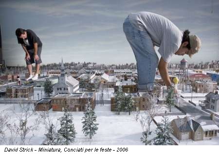 David Strick - Miniatura, Conciati per le feste - 2006