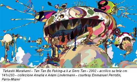 Takashi Murakami - Tan Tan Bo Puking-a.k.a Gero Tan - 2002 - acrilico su tela cm 141x283 - collezione Amalia e Adam Lindermann - courtesy Emmanuel Perrotin, Paris-Miami