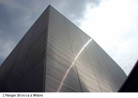 L'Hangar Bicocca a Milano
