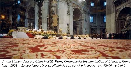 Armin Linke - Vatican, Church of St. Peter, Cerimony for the nomination of bishops, Roma Italy - 2002 - stampa fotografica su alluminio con cornice in legno - cm 50x60 - ed. di 5
