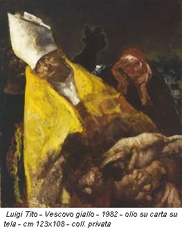 Luigi Tito - Vescovo giallo - 1982 - olio su carta su tela - cm 123x108 - coll. privata