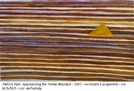 Patrick Hall - Approaching the Yellow Mountain - 2007 - inchiostro e acquerello - cm 36,5x59,5 - coll. dell'artista