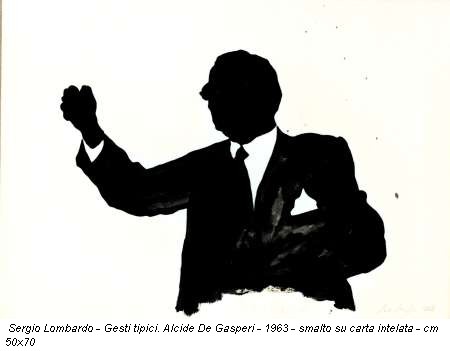 Sergio Lombardo - Gesti tipici. Alcide De Gasperi - 1963 - smalto su carta intelata - cm 50x70