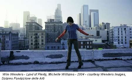 Wim Wenders - Land of Plenty, Michelle Williams - 2004 - courtesy Wenders Images, Solares Fondazione delle Arti