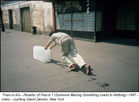 Francis Alys - Paradox of Praxis 1 (Someone Making Something Leads to Nothing) -1997 - video - courtesy David Zwirner, New York