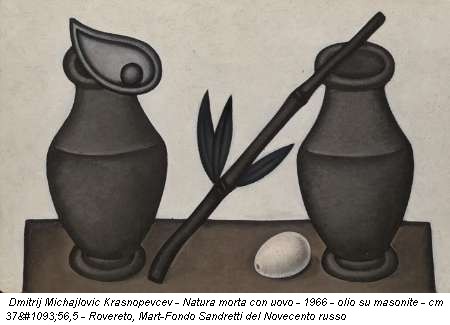Dmitrij Michajlovic Krasnopevcev - Natura morta con uovo - 1966 - olio su masonite - cm 37х56,5 - Rovereto, Mart-Fondo Sandretti del Novecento russo