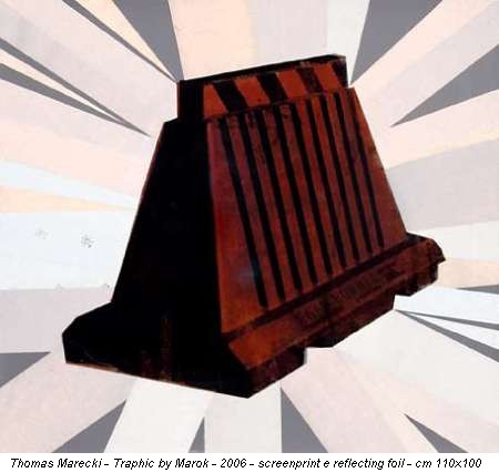 Thomas Marecki - Traphic by Marok - 2006 - screenprint e reflecting foil - cm 110x100