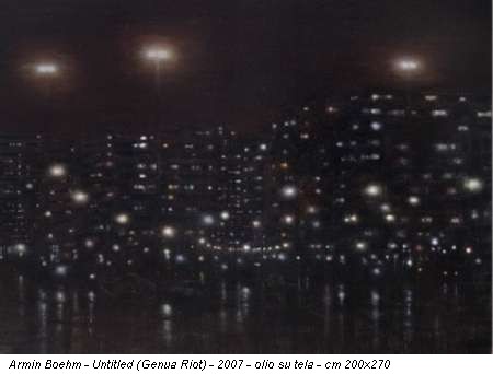 Armin Boehm - Untitled (Genua Riot) - 2007 - olio su tela - cm 200x270