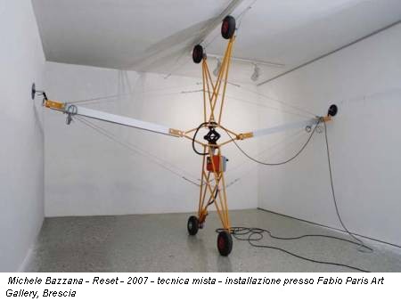 Michele Bazzana - Reset - 2007 - tecnica mista - installazione presso Fabio Paris Art Gallery, Brescia