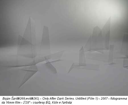 Bojan Sarcevic - Only After Dark Series. Untitled (Film 1) - 2007 - fotogramma da 16mm film - 2'28'' - courtesy BQ, Koeln e l'artista