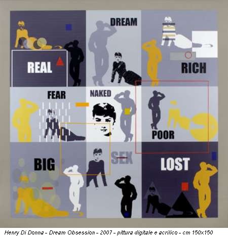 Henry Di Donna - Dream Obsession - 2007 - pittura digitale e acrilico - cm 150x150