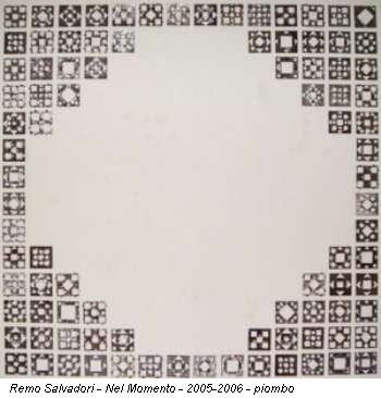 Remo Salvadori - Nel Momento - 2005-2006 - piombo