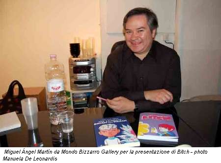 Miguel Ángel Martín da Mondo Bizzarro Gallery per la presentazione di Bitch - photo Manuela De Leonardis