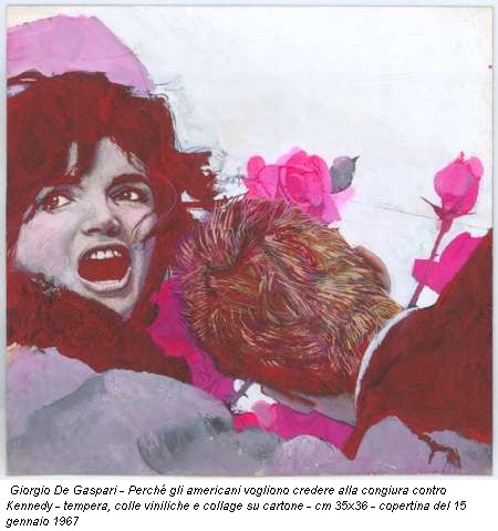 Giorgio De Gaspari - Perché gli americani vogliono credere alla congiura contro Kennedy - tempera, colle viniliche e collage su cartone - cm 35x36 - copertina del 15 gennaio 1967