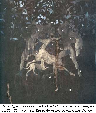 Luca Pignatelli - La caccia V - 2007 - tecnica mista su canapa - cm 210x210 - courtesy Museo Archeologico Nazionale, Napoli