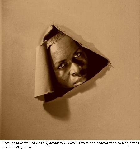 Francesca Martí - Yes, I do! (particolare) - 2007 - pittura e videoproiezione su tela, trittico - cm 50x50 ognuno