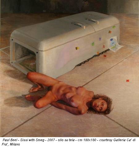 Paul Beel - Sissi with Smeg - 2007 - olio su tela - cm 180x180 - courtesy Galleria Ca’ di Fra’, Milano