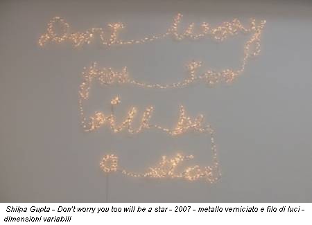 Shilpa Gupta - Don’t worry you too will be a star - 2007 - metallo verniciato e filo di luci - dimensioni variabili
