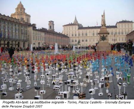 Progetto Abi-tanti. La moltitudine migrante - Torino, Piazza Castello - Giornata Europea delle Persone Disabili 2007