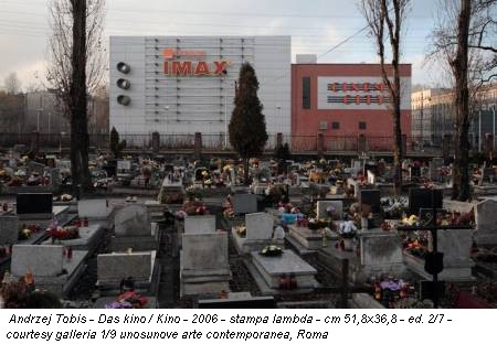 Andrzej Tobis - Das kino / Kino - 2006 - stampa lambda - cm 51,8x36,8 - ed. 2/7 - courtesy galleria 1/9 unosunove arte contemporanea, Roma