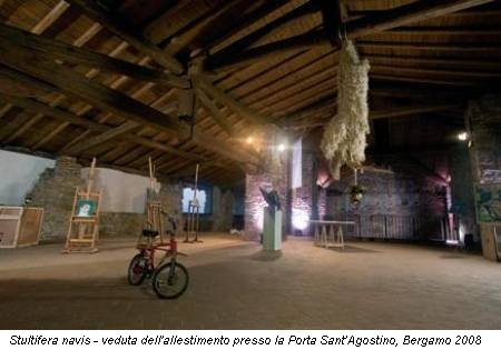 Stultifera navis - veduta dell'allestimento presso la Porta Sant’Agostino, Bergamo 2008