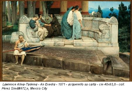 Lawrence Alma-Tadema - An Exedra - 1871 - acquerello su carta - cm 40x63,8 - coll. Pérez Simόn, Mexico City