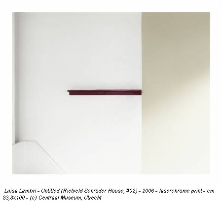 Luisa Lambri - Untitled (Rietveld Schröder House, #02) - 2006 - laserchrome print - cm 83,8x100 - (c) Centraal Museum, Utrecht