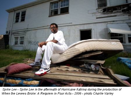 Spike Lee - Spike Lee in the aftermath of Hurricane Katrina during the production of When the Levees Broke: A Requiem in Four Acts - 2006 - photo Charlie Varley