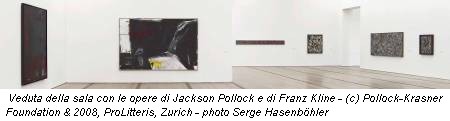 Veduta della sala con le opere di Jackson Pollock e di Franz Kline - (c) Pollock-Krasner Foundation & 2008, ProLitteris, Zurich - photo Serge Hasenböhler