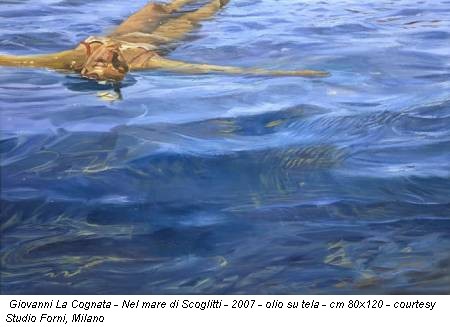 Giovanni La Cognata - Nel mare di Scoglitti - 2007 - olio su tela - cm 80x120 - courtesy Studio Forni, Milano