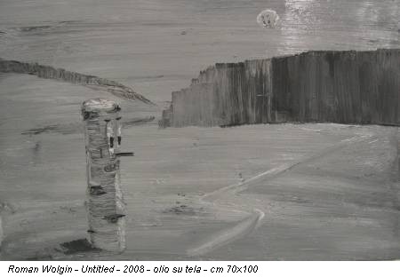 Roman Wolgin - Untitled - 2008 - olio su tela - cm 70x100