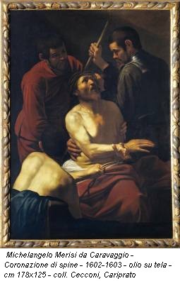 Michelangelo Merisi da Caravaggio - Coronazione di spine - 1602-1603 - olio su tela - cm 178x125 - coll. Cecconi, Cariprato