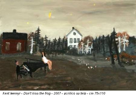 Kent Iwemyr - Don’t kiss the frog - 2007 - acrilico su tela - cm 75x110