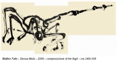 Matteo Fato - Senza titolo - 2008 - composizione di tre fogli - cm 240x109