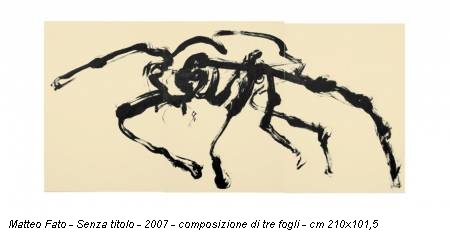 Matteo Fato - Senza titolo - 2007 - composizione di tre fogli - cm 210x101,5