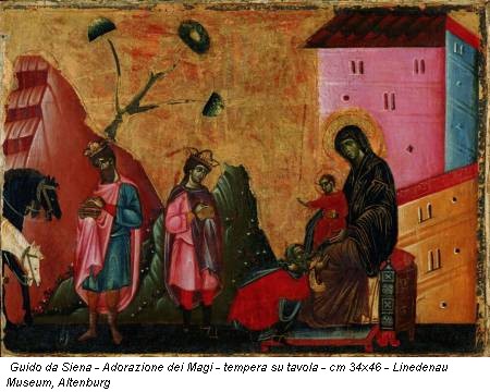 Guido da Siena - Adorazione dei Magi - tempera su tavola - cm 34x46 - Linedenau Museum, Altenburg