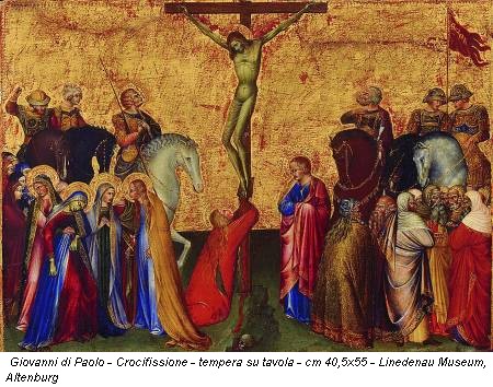Giovanni di Paolo - Crocifissione - tempera su tavola - cm 40,5x55 - Linedenau Museum, Altenburg