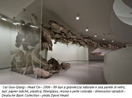 Cai Guo-Qiang - Head On - 2006 - 99 lupi a grandezza naturale e una parete di vetro; lupi: papier mâché, plastica, fiberglass, resina e pelle colorata - dimensioni variabili - Deutsche Bank Collection - photo David Heald