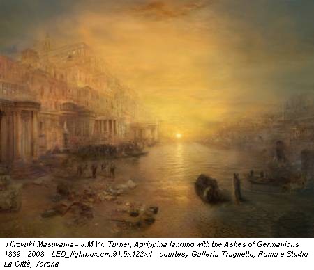 Hiroyuki Masuyama - J.M.W. Turner, Agrippina landing with the Ashes of Germanicus 1839 - 2008 - LED_lightbox,cm.91,5x122x4 - courtesy Galleria Traghetto, Roma e Studio La Città, Verona