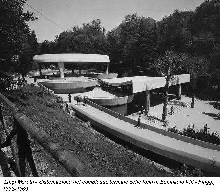 Luigi Moretti - Sistemazione del complesso termale delle fonti di Bonifiacio VIII - Fiuggi, 1963-1969